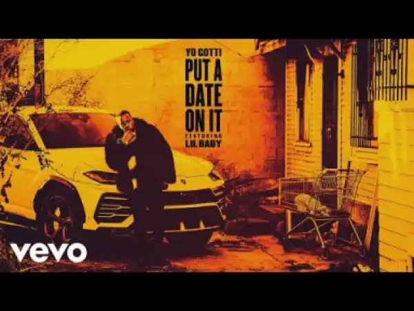 Yo Gotti - Put a Date On It (Audio) ft. Lil Baby